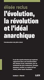 Télécharger le livre :  L'évolution, la révolution et l'idéal anarchique