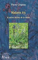 Télécharger le livre :  Madame Iris et autres dérives de la raison