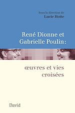 Télécharger le livre :  René Dionne et Gabrielle Poulin : œuvres et vies croisées