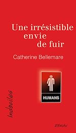 Télécharger le livre :  Une irrésistible envie de fuir