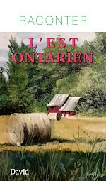Télécharger le livre :  Raconter l'Est ontarien