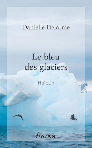 Téléchargez le livre :  Le bleu des glaciers