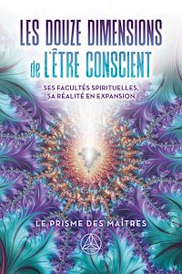 Téléchargez le livre :  Douze dimensions de l'être conscient, Les