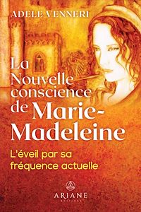Téléchargez le livre :  Nouvelle conscience de Marie-Madeleine, La