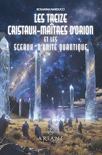 Téléchargez le livre :  Treize cristaux-maîtres d'Orion et les sceaux d'unité quantique, Les