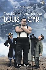 Télécharger le livre :  Mon frère est plus fort que Louis Cyr