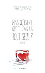 Télécharger le livre :  Mais qu'est-ce que tu fais là, tout seul?