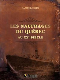 Téléchargez le livre :  Les naufrages du Québec au XXe siècle