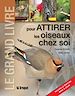 Télécharger le livre :  Le grand livre pour attirer les oiseaux chez soi