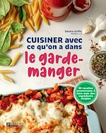 Télécharger le livre :  Cuisiner avec ce qu'on a dans le garde-manger