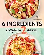 Télécharger le livre :  6 ingrédients, toujours 2 repas
