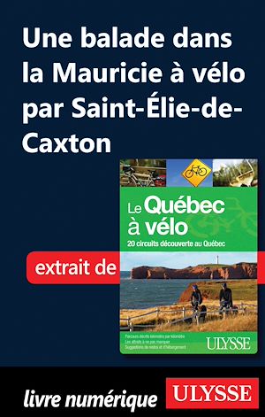 Téléchargez le livre :  Une balade dans la Mauricie à vélo par Saint-Elie-de-Caxton