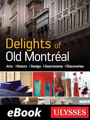 Téléchargez le livre :  Delights of Old Montréal Arts History Design Gastronomy
