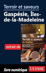 Download this eBook Terroir et saveurs - Gaspésie, Iles-de-la-Madeleine