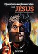 Télécharger le livre :  Questions controversées sur Jésus