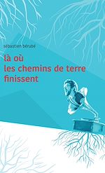 Télécharger le livre :  Là où les chemins de terre finissent