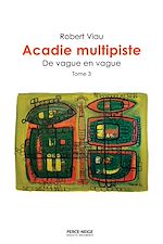 Télécharger le livre :  Acadie multipiste, tome 3