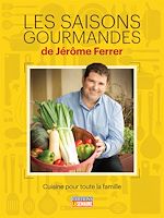 Télécharger le livre :  Les saisons gourmandes de Jérôme Ferrer