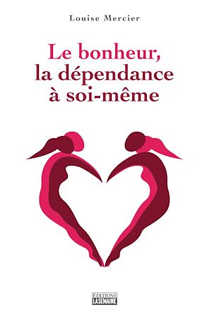 Téléchargez le livre :  Le bonheur, la dépendance à soi-même