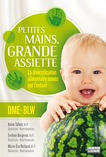Télécharger le livre :  Petites mains, grande assiette: Introduction des solides sans purée
