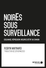 Download this eBook NoirEs sous surveillance. Esclavage, répression et violence d'État au Canada