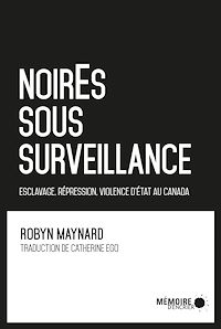 Téléchargez le livre :  NoirEs sous surveillance. Esclavage, répression et violence d'État au Canada