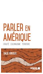 Download this eBook Parler en Amérique. Oralité, colonialisme, territoire