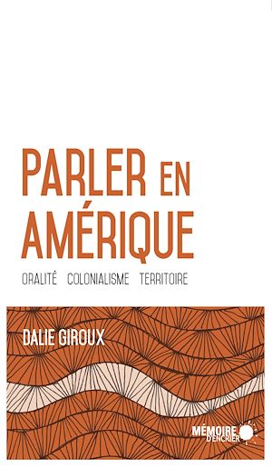Download the eBook: Parler en Amérique. Oralité, colonialisme, territoire