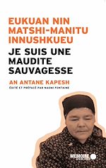 Download this eBook Je suis une maudite Sauvagesse  Eukuan nin matshi-manitu innushkueu