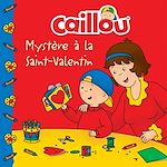 Télécharger le livre :  Caillou, Mystère à la Saint-Valentin