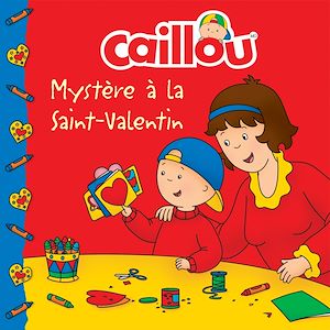 Téléchargez le livre :  Caillou, Mystère à la Saint-Valentin