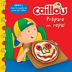 Télécharger le livre :  Caillou prépare un repas