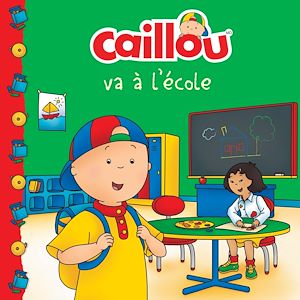 Téléchargez le livre :  Caillou va à l'école