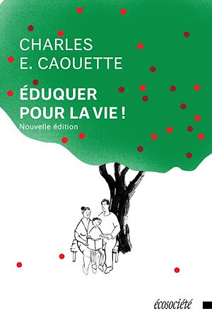 Téléchargez le livre :  Éduquer. Pour la vie!