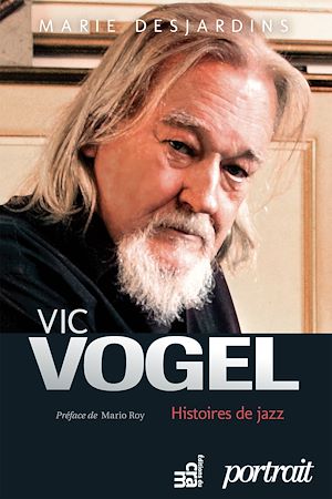 Téléchargez le livre :  Vic Vogel, histoires de jazz