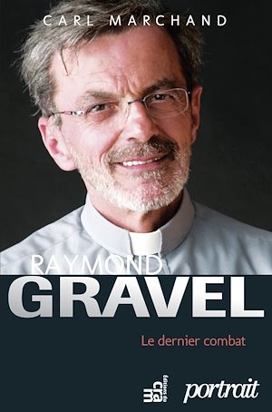 Téléchargez le livre :  Raymond Gravel, le dernier combat