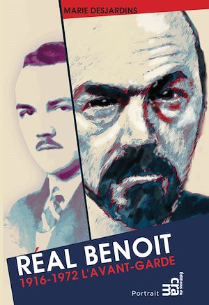 Téléchargez le livre :  Réal Benoît L'avant-garde 1916-1972