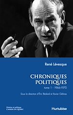Télécharger le livre :  Chroniques politiques de René Lévesque T1