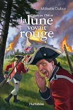 Télécharger le livre :  C'était en 1760 et la lune voyait rouge