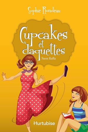 Téléchargez le livre :  Cupcakes et claquettes T5 - Sans flafla