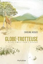 Télécharger le livre :  Globe-trotteuse T1 - Aller simple pour l'Afrique