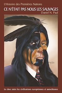 Téléchargez le livre :  Histoire des Premières Nations: Ce n'était pas nous les sauvages