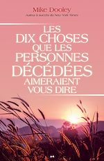 Télécharger le livre :  Les dix choses que les personnes décédées aimeraient vous dire