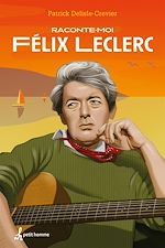 Download this eBook Raconte-moi Félix Leclerc - Nº 27