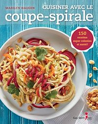 Téléchargez le livre :  Cuisiner avec le coupe-spirale