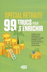 Télécharger le livre :  99 trucs pour s'enrichir spécial retraite