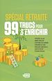 Télécharger le livre :  99 trucs pour s'enrichir spécial retraite