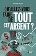 Télécharger le livre :  Qu'allez-vous faire de tout cet argent ?