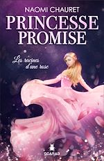 Télécharger le livre :  Princesse promise - Les racines d'une rose - Tome 1