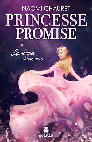 Téléchargez le livre :  Princesse promise - Les racines d'une rose - Tome 1